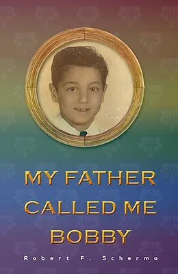 E-Book (epub) My Father Called Me Bobby von Robert F. Scherma