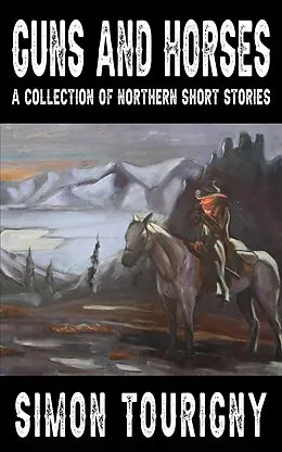 E-Book (epub) Guns and Horses von Simon Tourigny