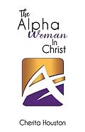 E-Book (epub) Alpha Woman in Christ von Cherita Houston