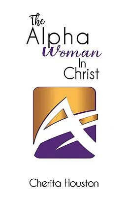 E-Book (epub) Alpha Woman in Christ von Cherita Houston