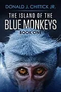 E-Book (epub) The Island Of The Blue Monkeys von Donald J. Chittick Jr.