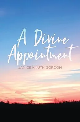 E-Book (epub) A Divine Appointment von Janice Knuth Gordon