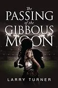 E-Book (epub) The Passing of the Gibbous Moon von Larry Turner