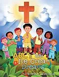 E-Book (epub) Believe in ABC's and Ice Cream Dreams von Terésa L Stephens