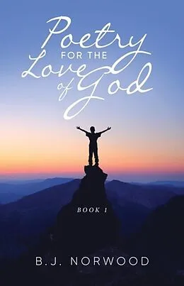 E-Book (epub) Poetry For The Love Of God von B. J. Norwood