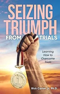 E-Book (epub) Seizing Triumph From Trials von Rick Carter Jr. Ph. D.