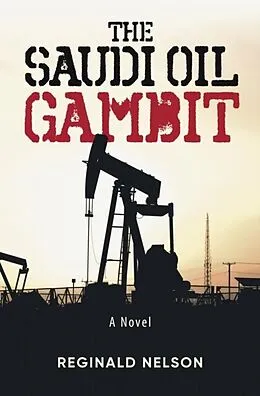 E-Book (epub) The Saudi Oil Gambit von Reginald Nelson