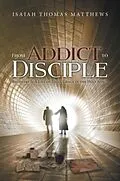E-Book (epub) From Addict to Disciple von Isaiah Thomas Matthews