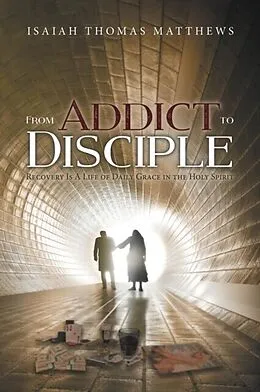 E-Book (epub) From Addict to Disciple von Isaiah Thomas Matthews