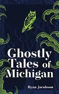 E-Book (epub) Ghostly Tales of Michigan von Ryan Jacobson