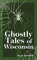 E-Book (epub) Ghostly Tales of Wisconsin von Ryan Jacobson