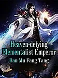 E-Book (epub) Heaven-defying Elementalist Emperor von Ban MuFangTang