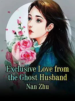 E-Book (epub) Exclusive Love from the Ghost Husband von Nan Zhu
