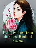 E-Book (epub) Exclusive Love from the Ghost Husband von Nan Zhu