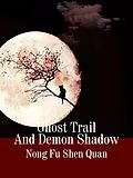 E-Book (epub) Ghost Trail And Demon Shadow von Nong FuShenQuan