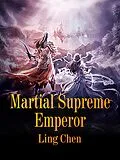 E-Book (epub) Martial Supreme Emperor von Ling Chen