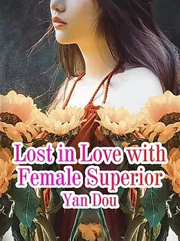 E-Book (epub) Lost in Love with Female Superior von Yan Dou