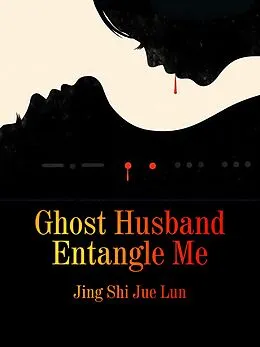 E-Book (epub) Ghost Husband Entangle Me von Jing ShiJueLun