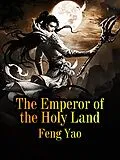E-Book (epub) Emperor of the Holy Land von Feng Yao