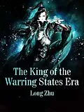 E-Book (epub) King of the Warring States Era von Long Zhu