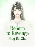 E-Book (epub) Reborn to Revenge von Ning BaiZhu