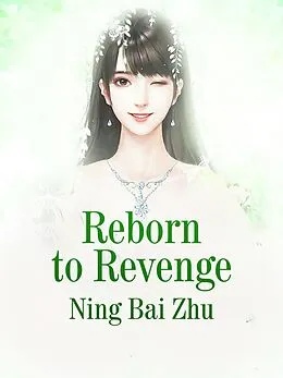 E-Book (epub) Reborn to Revenge von Ning BaiZhu