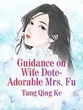 E-Book (epub) Guidance on Wife Dote: Adorable Mrs. Fu von Tang QingKe