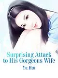 E-Book (epub) Surprising Attack to His Gorgeous Wife von Yu Hui