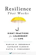 E-Book (pdf) Resilience That Works: Eight Practices for Leadership and Life von Marian N. Ruderman, Cathleen Clerkin, Katya C. Fernandez