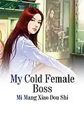 E-Book (epub) My Cold Female Boss von Mi MangXiaoDouShi