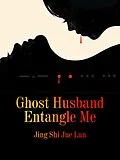E-Book (epub) Ghost Husband Entangle Me von Jing ShiJueLun