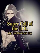 eBook (epub) Super Call of the LOL de Zlp. LiuDaoLunHui