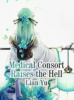 E-Book (epub) Medical Consort Raises the Hell von Lian Yu