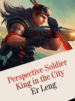 E-Book (epub) Perspective Soldier King in the City von Er Leng