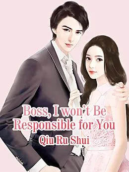 E-Book (epub) Boss, I won't Be Responsible for You von Qiu Rushui