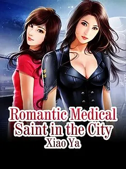 E-Book (epub) Romantic Medical Saint in the City von Xiao Ya