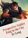 E-Book (epub) Perspective Soldier King in the City von Er Leng