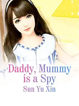 E-Book (epub) Daddy, Mummy is a Spy von Sun Yuxin