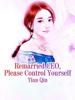 E-Book (epub) Remarried CEO, Please Control Yourself von Tian Qin