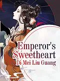 E-Book (epub) Emperor's Sweetheart von Di Meiliuguang