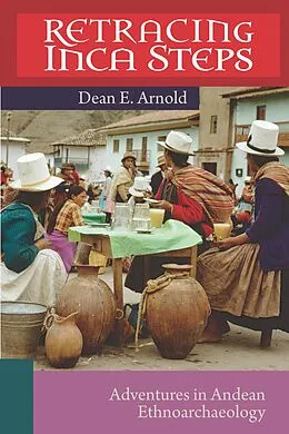 E-Book (pdf) Retracing Inca Steps von Arnold Dean E. Arnold