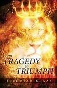 Kartonierter Einband From Tragedy to Triumph von Jeremiah Klaas