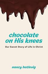 eBook (epub) Chocolate on His Knees de Nancy Hatlevig