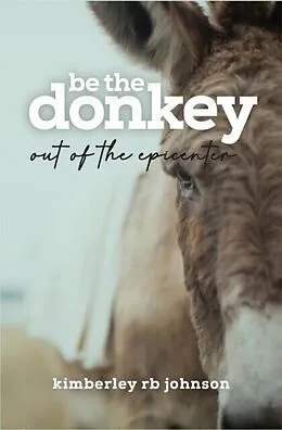 E-Book (epub) Be the Donkey von Kimberley Rb Johnson