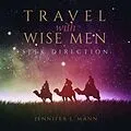 E-Book (epub) Travel with Wise Men, Seek Direction von Jennifer J. Mann