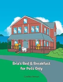 E-Book (epub) Bria's Bed & Breakfast for Pets Only von Cynthia Stewart