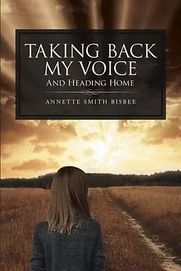 E-Book (epub) Taking Back My Voice von Annette Smith Bisbee