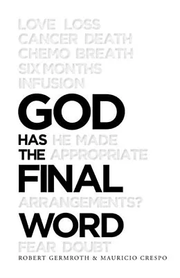 E-Book (epub) God Has the Final Word von Robert Germroth, Mauricio Crespo