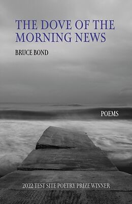 Couverture cartonnée The Dove of the Morning News de Bruce Bond