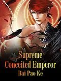 E-Book (epub) Supreme Conceited Emperor von Bai PaoKe